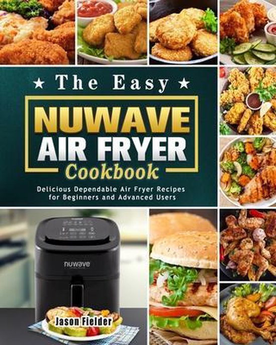 The Easy Nuwave Air Fryer Cookbook, Jason Fielder | 9781801668767 ...