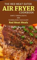 The Red Meat Eater Air Fryer Cookbook