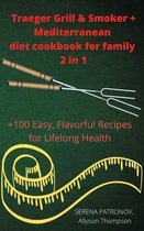 Traeger Grill & Smoker + Mediterranean diet cookbook for family