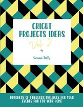 Cricut Project Ideas Vol.2