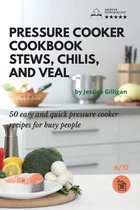 Pressure Cooker Cookbook Stews, Chilis, and Veal