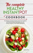 The Complete Healthy Instant Pot Cookbook