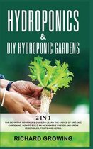 Hydroponics & Diy Hydroponic Gardens: 2 in 1