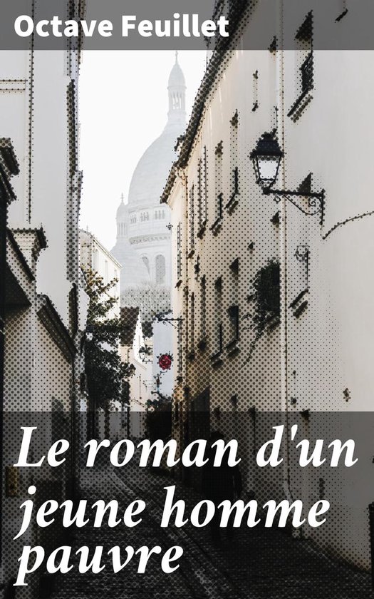 Le roman d'un jeune homme pauvre (ebook), Octave Feuillet