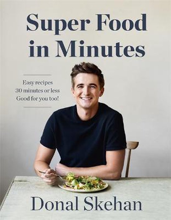 Donal's Super Food in Minutes Easy Recipes 30 Minutes or Les ... - cover