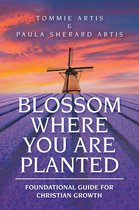 Blossom Where You Are Planted