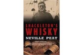 Shackleton's Whisky: A Spirit of Discovery ... Ernest Shackleton's 1907 Antarctic Expedition and the Rare Malt Whisky He Left Behind