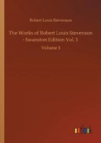 The Works of Robert Louis Stevenson - Swanston Edition Vol. 3