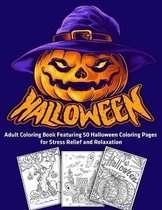 Halloween! Adult Coloring Book Featuring 50 Halloween Coloring Pages for Stress Relief and Relaxation