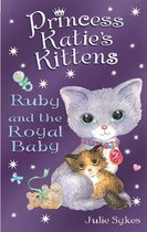 Princess Katie'S Kittens: Ruby And The Royal Baby