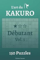 L'art du Kakuro Debutant Vol.1
