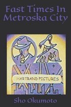 Fast Times In Metroska City