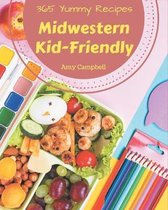365 Yummy Midwestern Kid-Friendly Recipes
