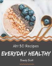 Ah! 50 Everyday Healthy Recipes