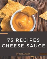 75 Cheese Sauce Recipes