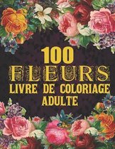 100 Fleurs Livre De Coloriage Pour Adultes