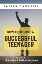 How to Become a Successful Teenager: Volume 1