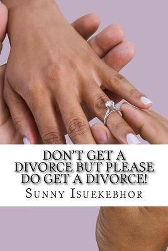 Don't Get A Divorce But Please Do Get A Divorce! - cover