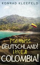 Tschuss Deutschland! !Hola Colombia!