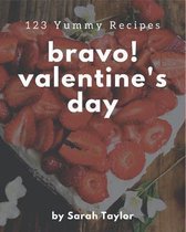 Bravo! 123 Yummy Valentine's Day Recipes