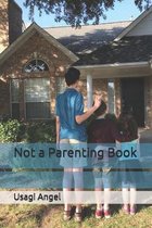 Not a Parenting Book