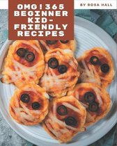 OMG! 365 Beginner Kid-Friendly Recipes