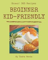 Bravo! 365 Beginner Kid-Friendly Recipes