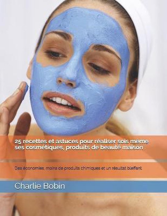 25 recettes et astuces pour réaliser sois même ses cosmét ... - cover