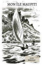 Voyageurs Du Pacifique- Mon île Maupiti
