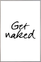 JUNIQE - Poster met kunststof lijst Get Naked -20x30 /Wit & Zwart