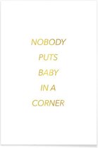 JUNIQE - Poster Nobody Puts Baby in a Corner gouden -30x45 /Goud & Wit
