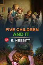 Five Children and It by E. Nesbitt: Classic Edition Annotated Illustrations