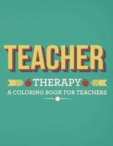 Teacher Therapy A Coloring Book For Teachers