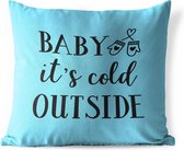 Buitenkussens - Tuin - Quote Baby it's cold outside wanddecoratie pastel blauw winter - 60x60 cm