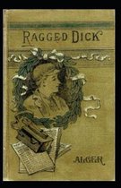 Ragged Dick; or, Street Life in New York with the Boot Blacks Annotated