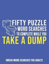 Fifty Puzzle Word Searches To Complete While You Take A Dump