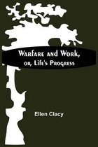 Warfare And Work, Or, Life'S Progress