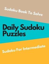 Daily Sudoku Puzzles: 200 Sudoku Puzzles With Solution, Sudoku Book To Solve, Sudoku One Puzzle Per Page, Sudoku For Intermediate Large Prin