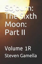 Sojourn: The Sixth Moon: Part II