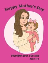 Happy Mother's Day Coloring Book For Kids 4-8