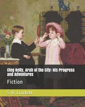 Cleg Kelly, Arab of the City: His Progress and Adventures
