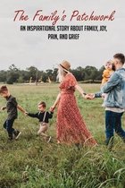 The Family's Patchwork: An Inspirational Story About Family, Joy, Pain, And Grief