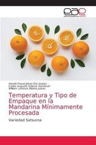 Temperatura y Tipo de Empaque en la Mandarina Minimamente Procesada