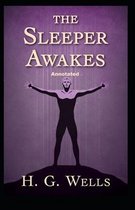 The Sleeper Awakes Annotated