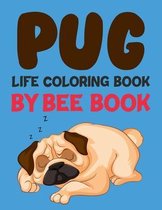 Pug Life Coloring Book By Bee Book