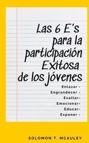 Las 6 E's para la participación Exitosa de los jóvenes: Enlazar - Engrandecer - Exaltar - Emocionar - Educar - Exponer