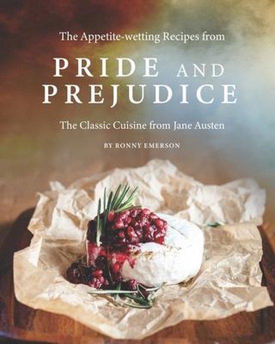 The Appetite-wetting Recipes from Pride and Prejudice - cover