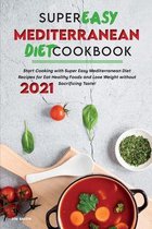 Super Easy Mediterranean Diet Cookbook 2021