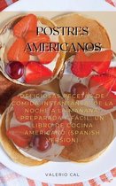 Postres Americanos: Deliciosas Recetas De Comida Instantanea, De La Noche A La Manana, Preparada Y Facil