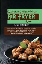 Understanding Instant Vortex Air Fryer Oven